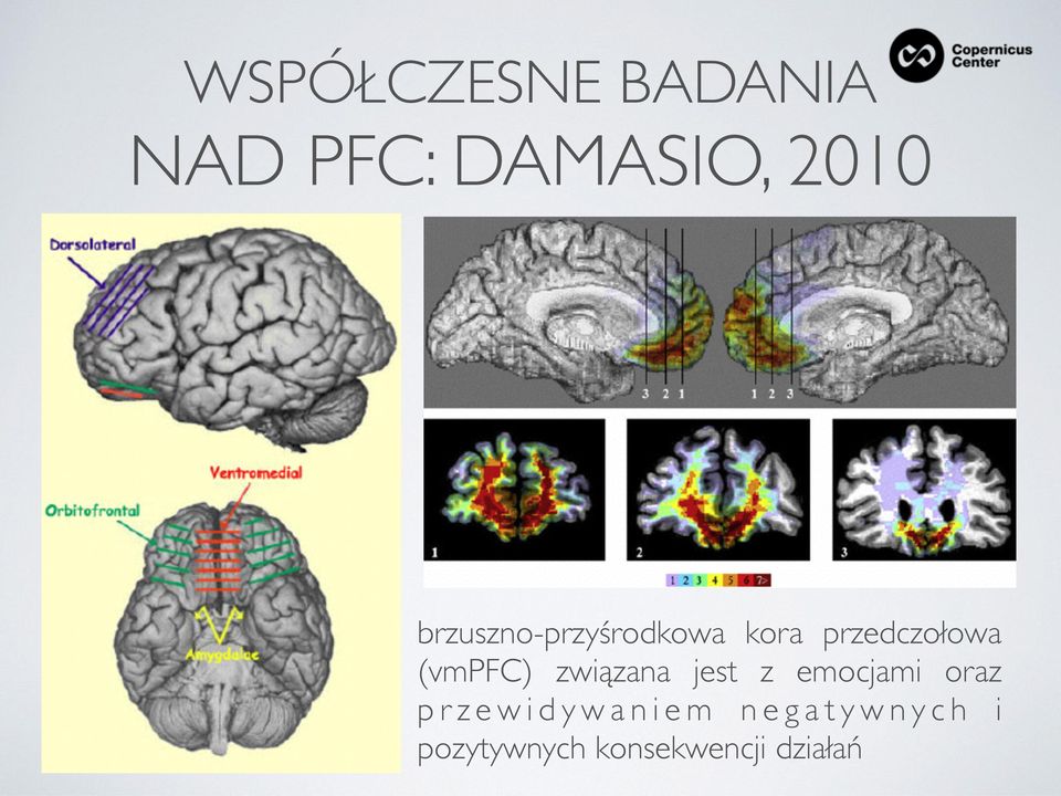 związana jest z emocjami oraz p r z e w i d y w a n