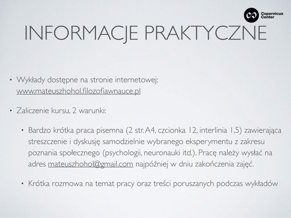 A4, czcionka 12, interlinia 1,5) zawierająca streszczenie i dyskusję samodzielnie wybranego eksperymentu z zakresu
