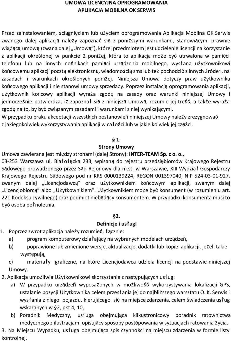 może byćutrwalona w pamięci telefonu lub na innych nośnikach pamięci urządzenia mobilnego, wysłana użytkownikowi końcowemu aplikacji pocztąelektroniczną, wiadomościąsms lub teżpochodzićz innych