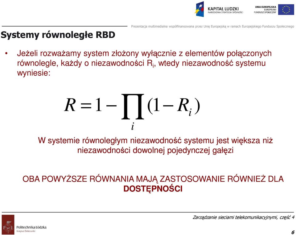 wyniesie: i = 1 (1 i W systemie równoległym niezawodność systemu jest większa niż