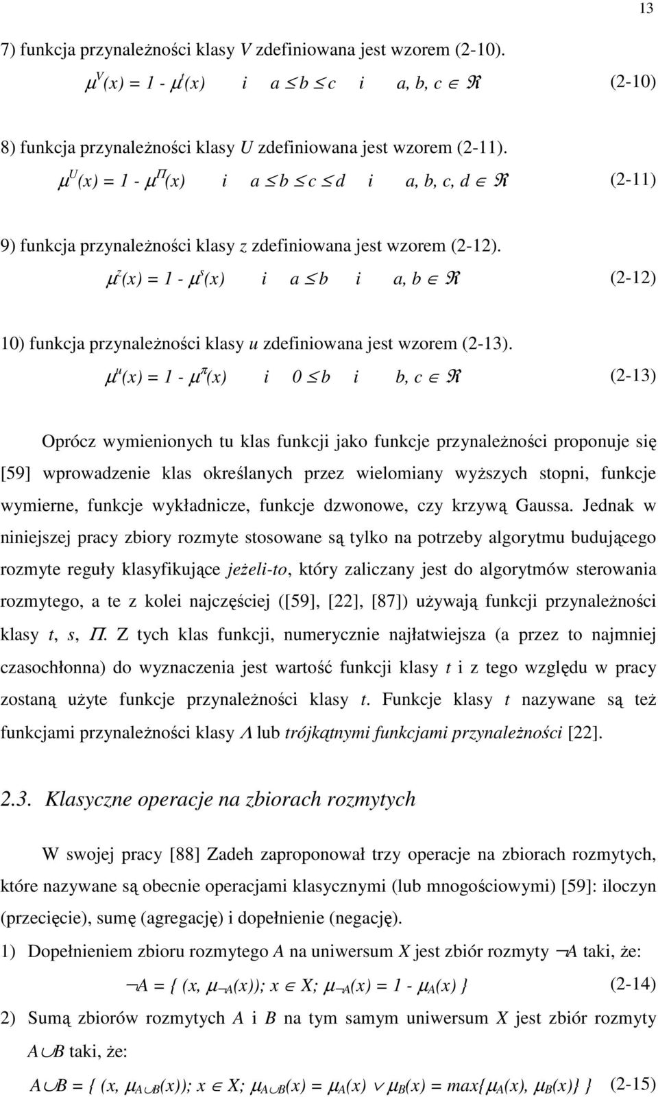 µ z (x) = - µ s (x) a b a, b R (2-2) 0) funkcja przynaleŝnośc klasy u zdefnowana jest wzorem (2-3).