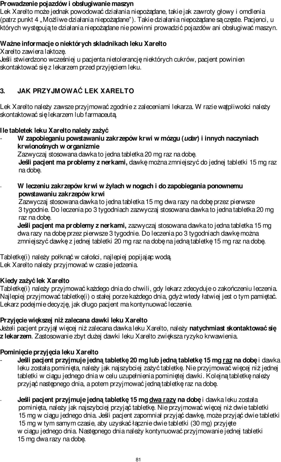 Ważne informacje o niektórych składnikach leku Xarelto Xarelto zawiera laktozę.
