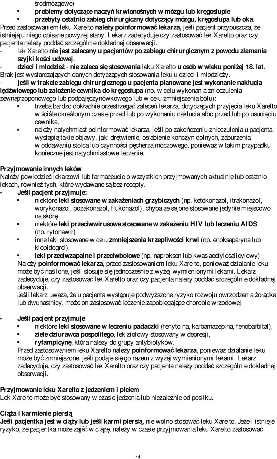 Lekarz zadecyduje czy zastosować lek Xarelto oraz czy pacjenta należy poddać szczególnie dokładnej obserwacji.