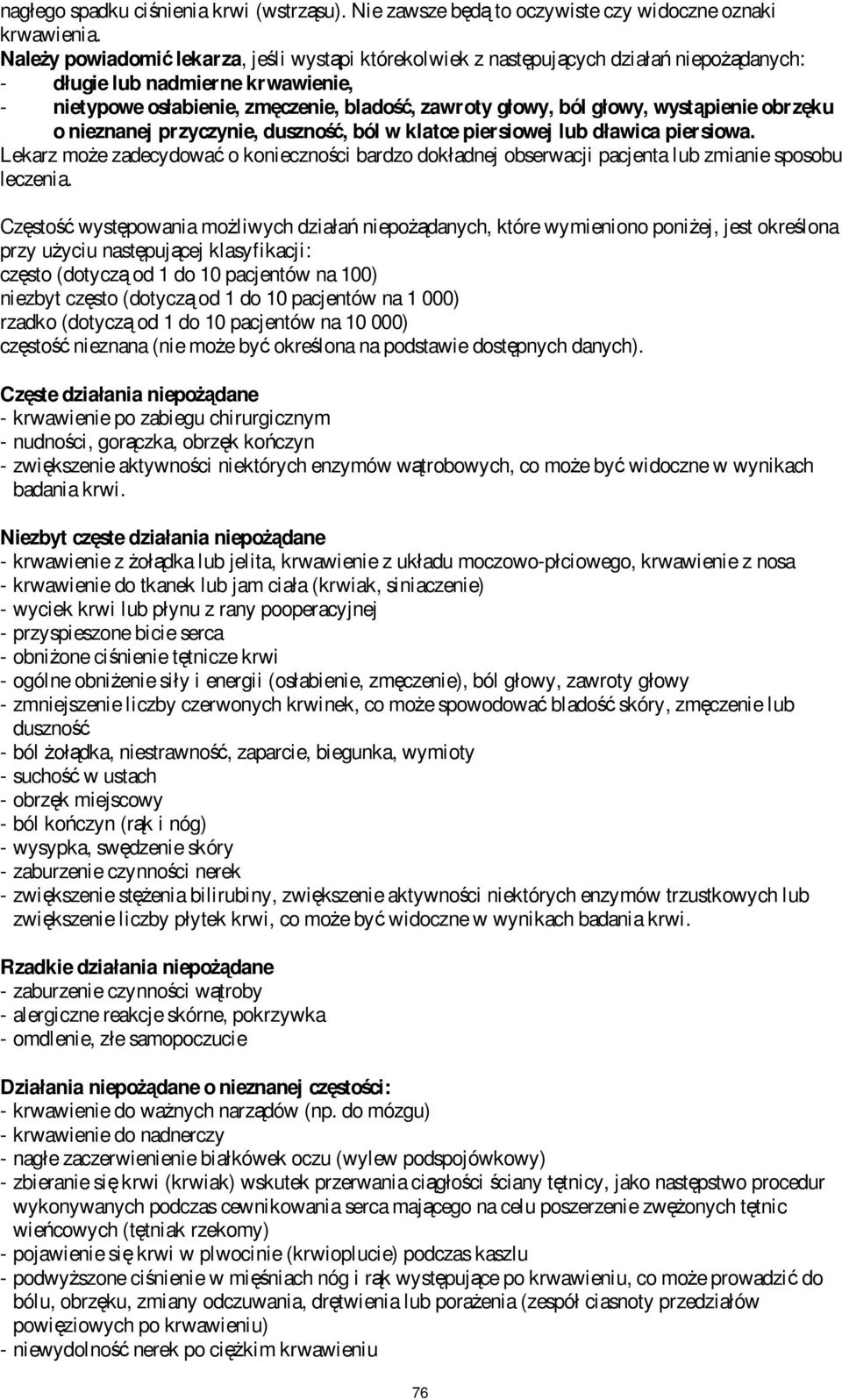 wystąpienie obrzęku o nieznanej przyczynie, duszność, ból w klatce piersiowej lub dławica piersiowa.