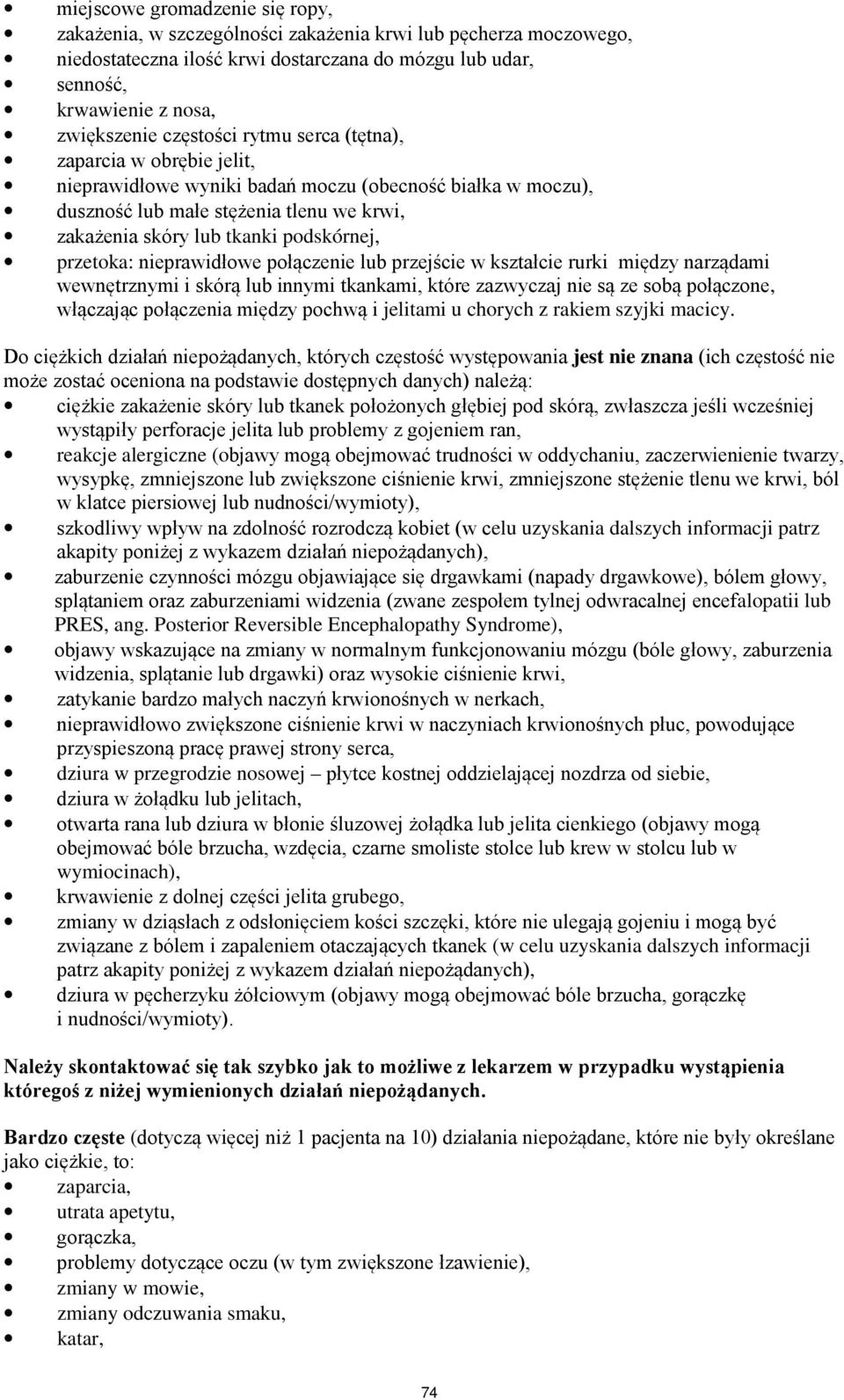 przetoka: nieprawidłowe połączenie lub przejście w kształcie rurki między narządami wewnętrznymi i skórą lub innymi tkankami, które zazwyczaj nie są ze sobą połączone, włączając połączenia między