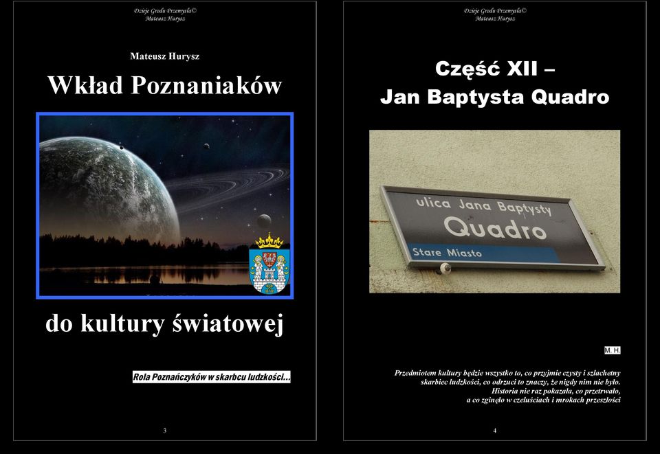 przyjmie czysty i szlachetny skarbiec ludzkości, co odrzuci to znaczy, że nigdy nim