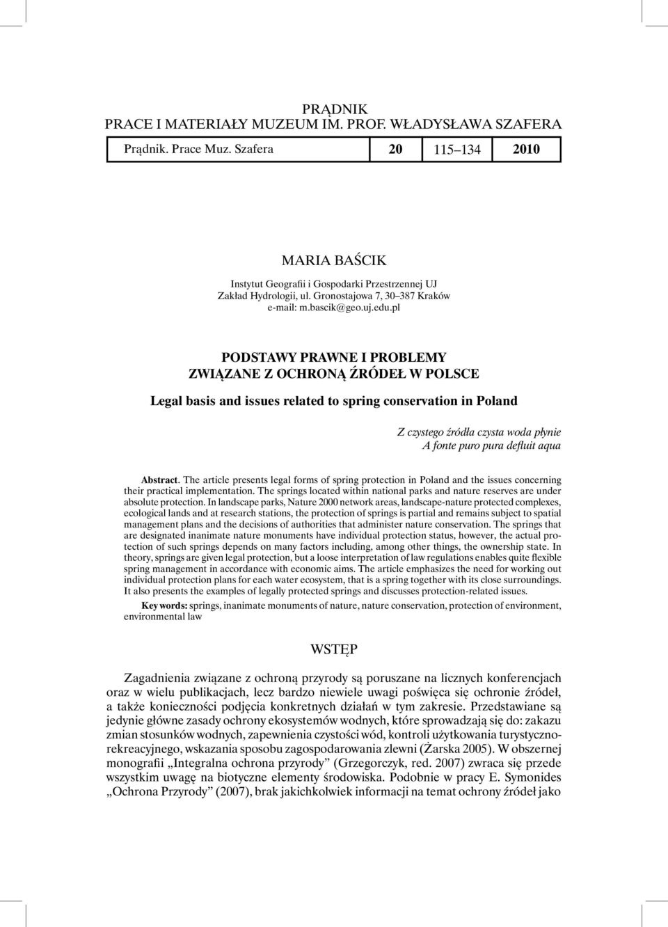 pl Podstawy prawne i problemy związane z ochroną źródeł w Polsce Legal basis and issues related to spring conservation in Poland Z czystego źródła czysta woda płynie A fonte puro pura defluit aqua