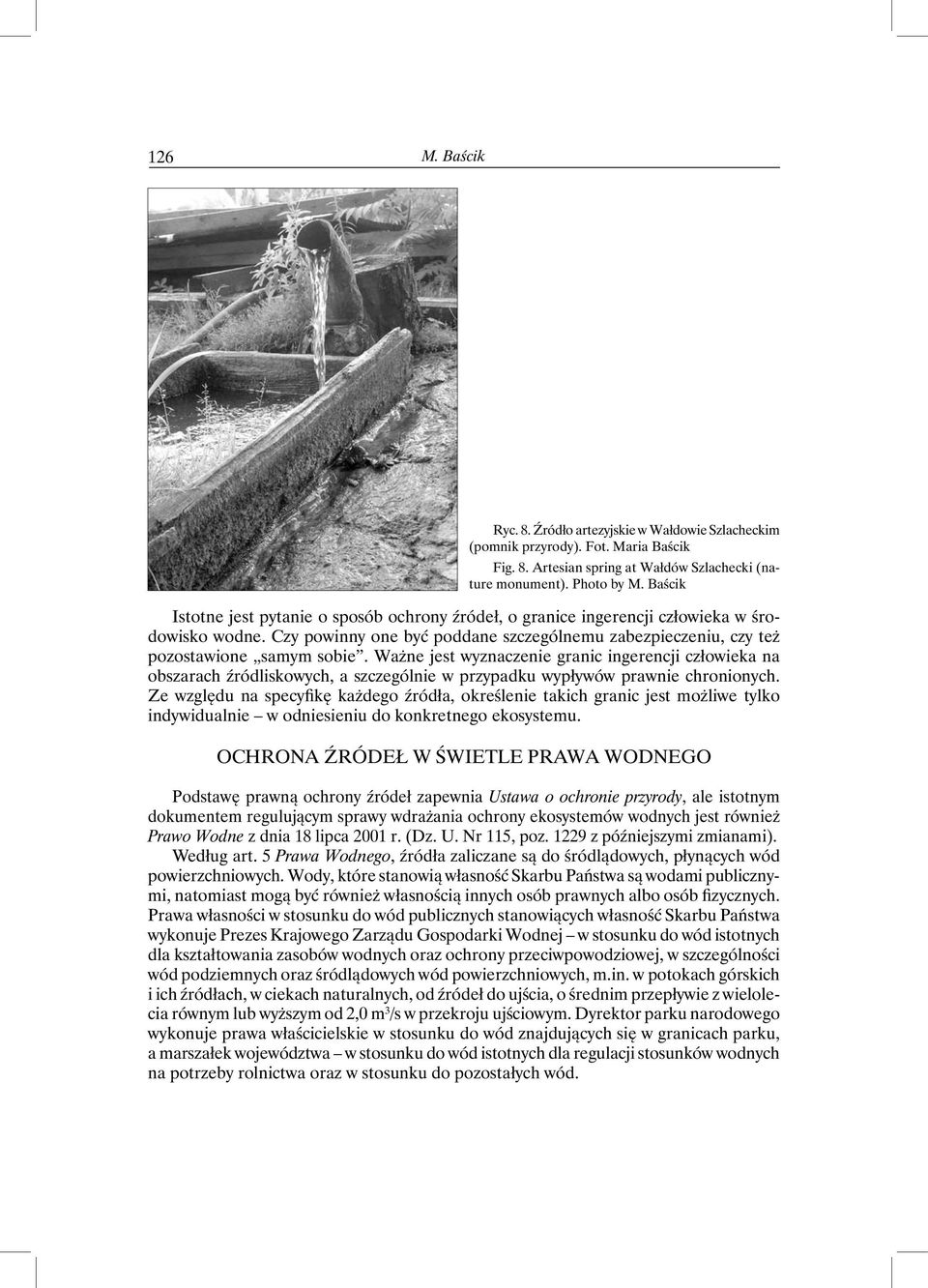 Ważne jest wyznaczenie granic ingerencji człowieka na obszarach źródliskowych, a szczególnie w przypadku wypływów prawnie chronionych.