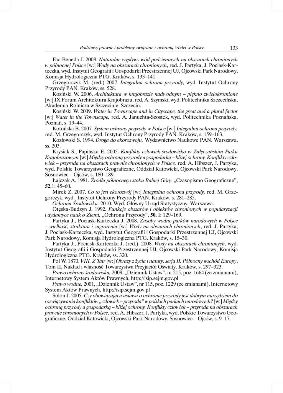 Instytut Geografii i Gospodarki Przestrzennej UJ, Ojcowski Park Narodowy, Komisja Hydrologiczna PTG. Kraków, s. 133 141. Grzegorczyk M. (red.) 2007. Integralna ochrona przyrody, wyd.