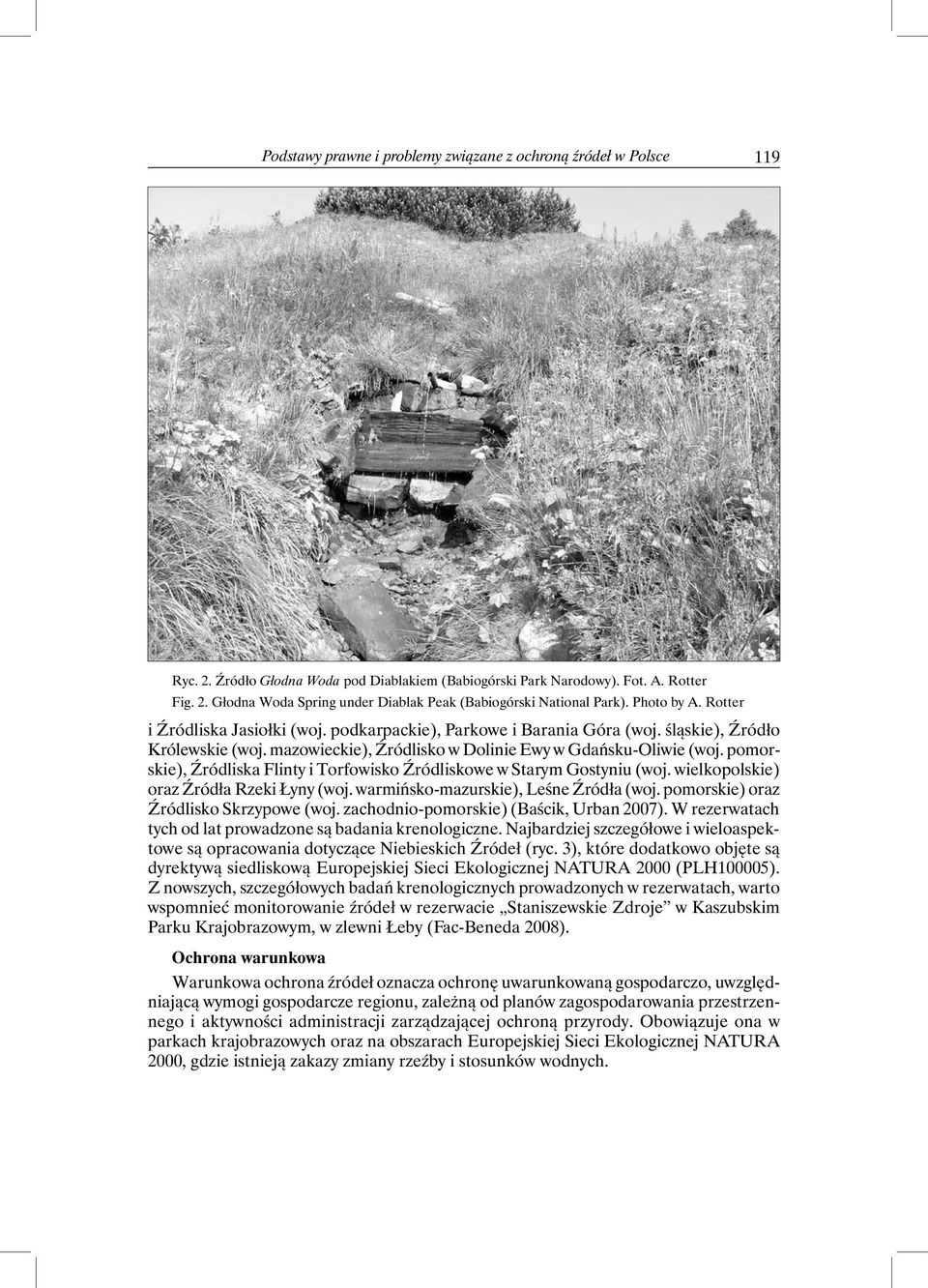 pomorskie), Źródliska Flinty i Torfowisko Źródliskowe w Starym Gostyniu (woj. wielkopolskie) oraz Źródła Rzeki Łyny (woj. warmińsko-mazurskie), Leśne Źródła (woj.