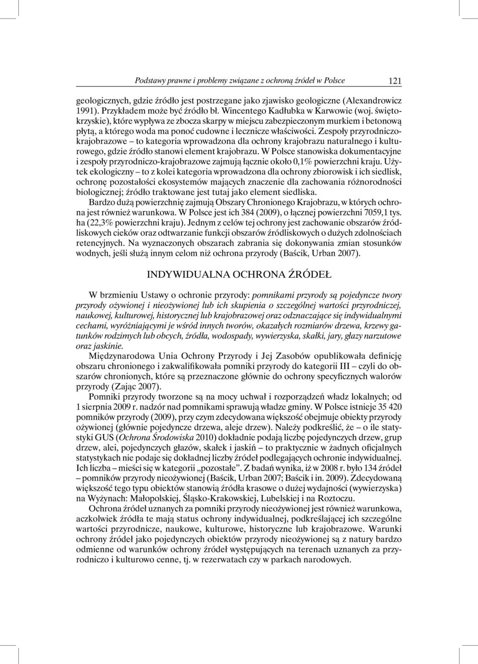 Zespoły przyrodniczokrajobrazowe to kategoria wprowadzona dla ochrony krajobrazu naturalnego i kulturowego, gdzie źródło stanowi element krajobrazu.