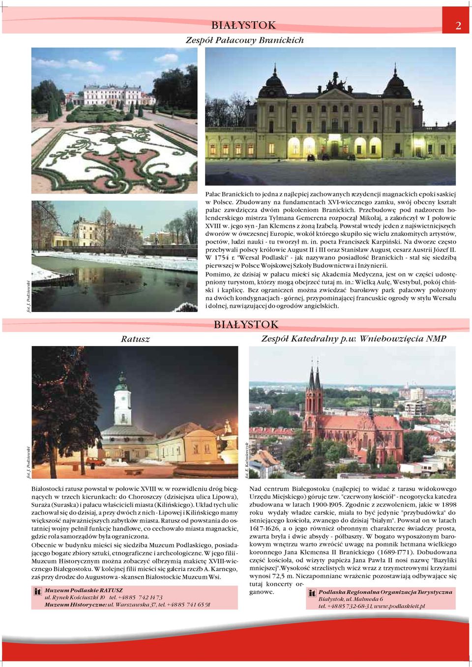 Przebudowê pod ndzorem holenderskiego mistrz Tylmn Gemeren rozpocz¹³ Miko³j, zkoñczy³ w I po³owie XVIII w. jego syn - Jn Klemens z on¹ Izbel¹.
