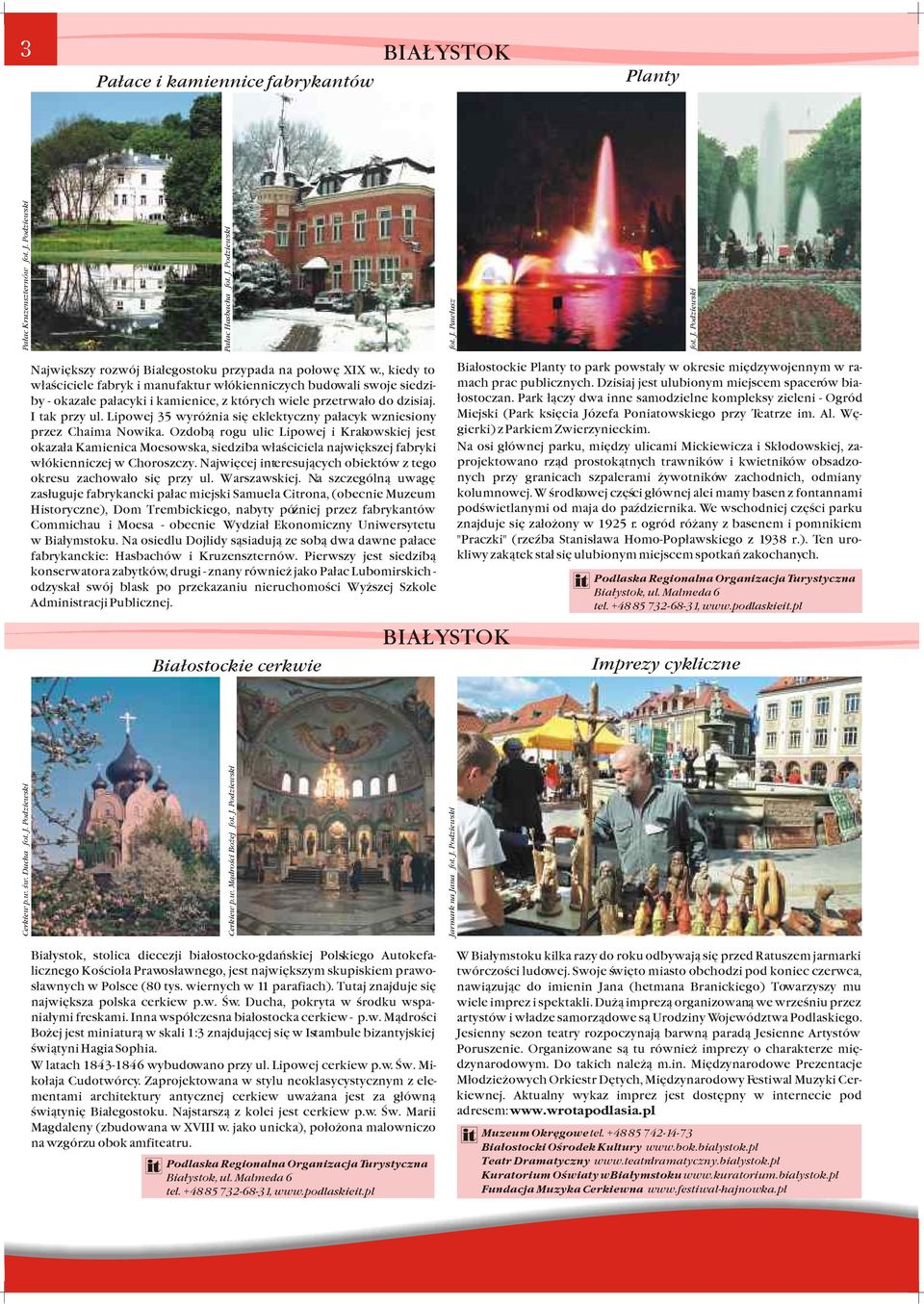 Lipowej 35 wyró ni siê eklektyczny p³cyk wzniesiony przez Chim Nowik. Ozdob¹ rogu ulic Lipowej i Krkowskiej jest okz³ Kmienic Moesowsk, siedzib w³œciciel njwiêkszej fbryki w³ókienniczej w Choroszczy.