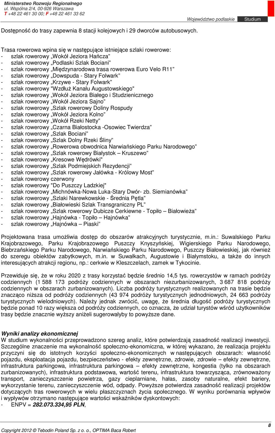 Velo R11 - szlak rowerowy Dowspuda - Stary Folwark - szlak rowerowy Krzywe - Stary Folwark - szlak rowerowy "Wzdłuż Kanału Augustowskiego" - szlak rowerowy Wokół Jeziora Białego i Studzienicznego -