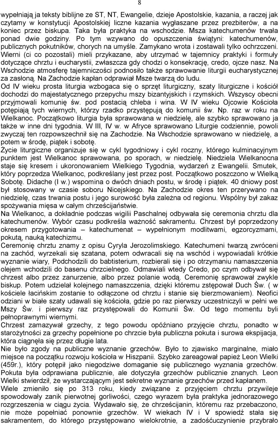 Zamykano wrota i zostawali tylko ochrzczeni.