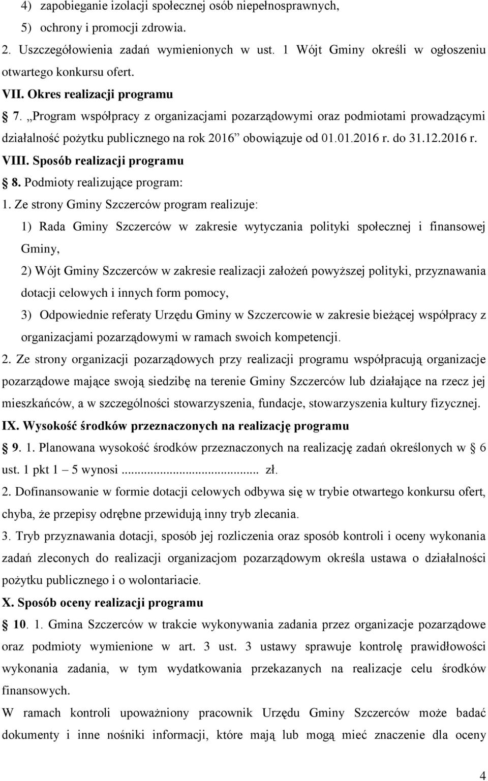 Sposób realizacji programu 8. Podmioty realizujące program: 1.