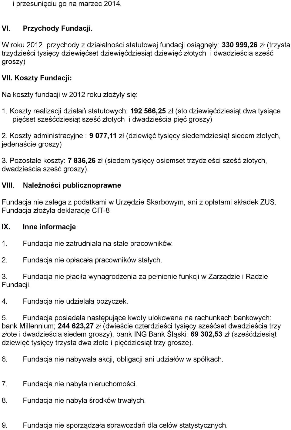 Koszty Fundacji: Na koszty fundacji w 2012 roku złożyły się: 1.