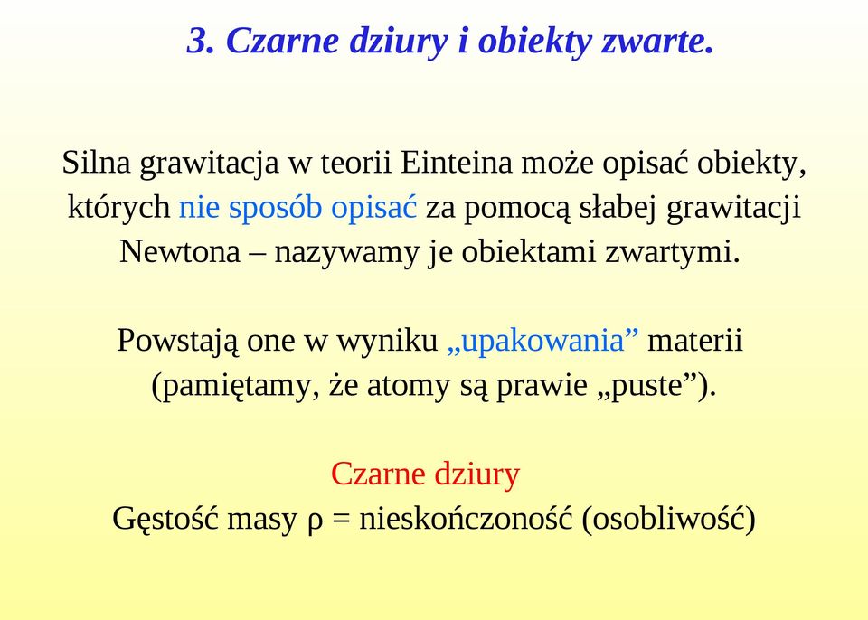 opisać za pomocą słabej grawitacji Newtona nazywamy je obiektami zwartymi.