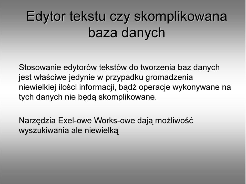 niewielkiej ilości informacji, bądź operacje wykonywane na tych danych nie