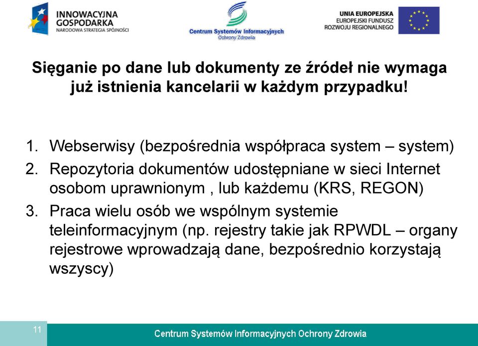 Repozytoria dokumentów udostępniane w sieci Internet osobom uprawnionym, lub każdemu (KRS, REGON) 3.