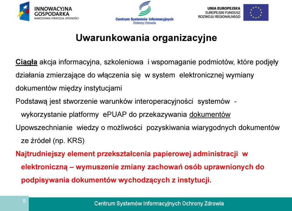 epuap do przekazywania dokumentów Upowszechnianie wiedzy o możliwości pozyskiwania wiarygodnych dokumentów ze źródeł (np.