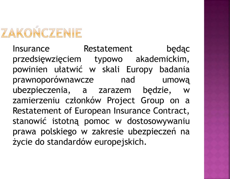 członków Project Group on a Restatement of European Insurance Contract, stanowić istotną