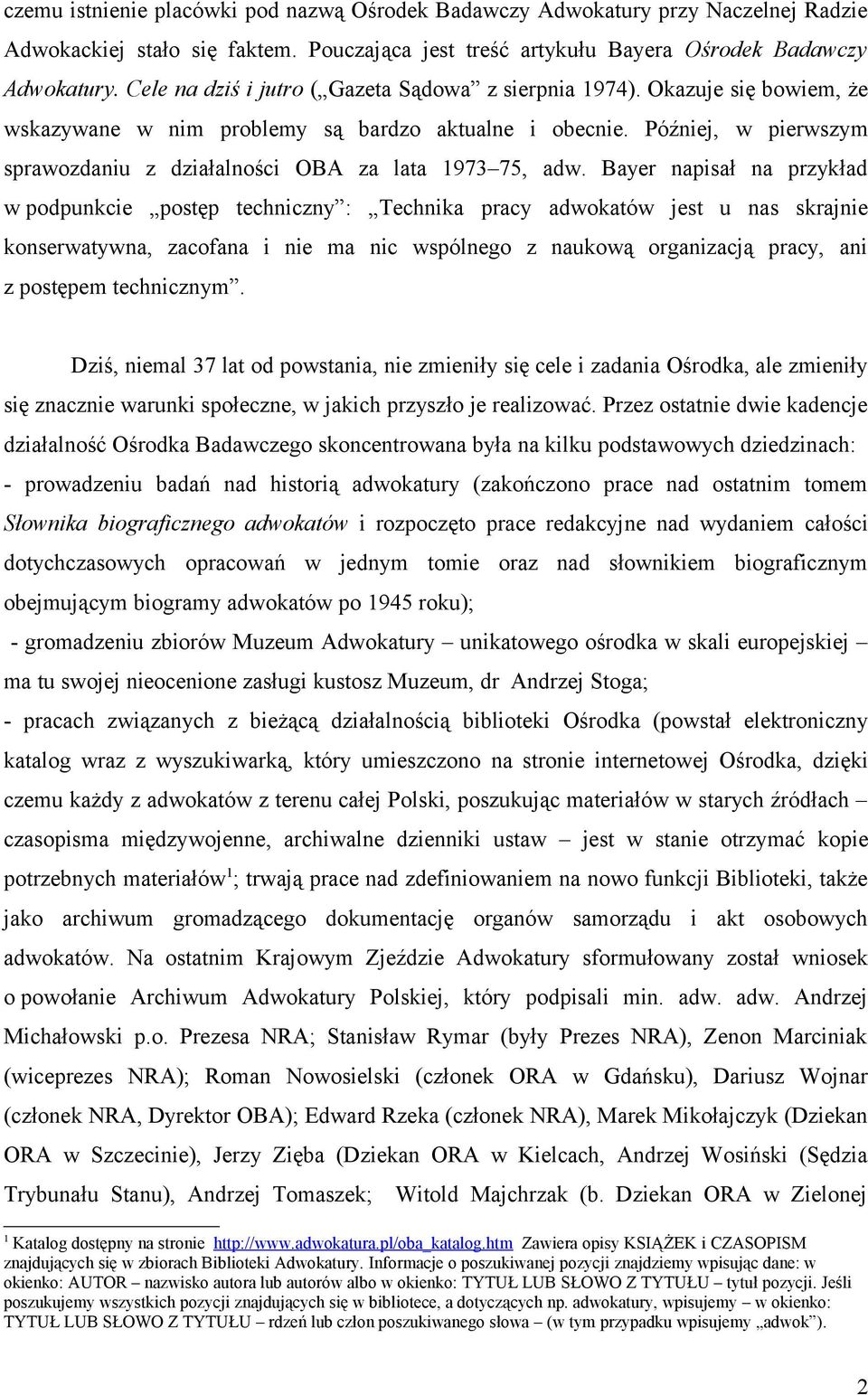 Później, w pierwszym sprawozdaniu z działalności OBA za lata 1973 75, adw.