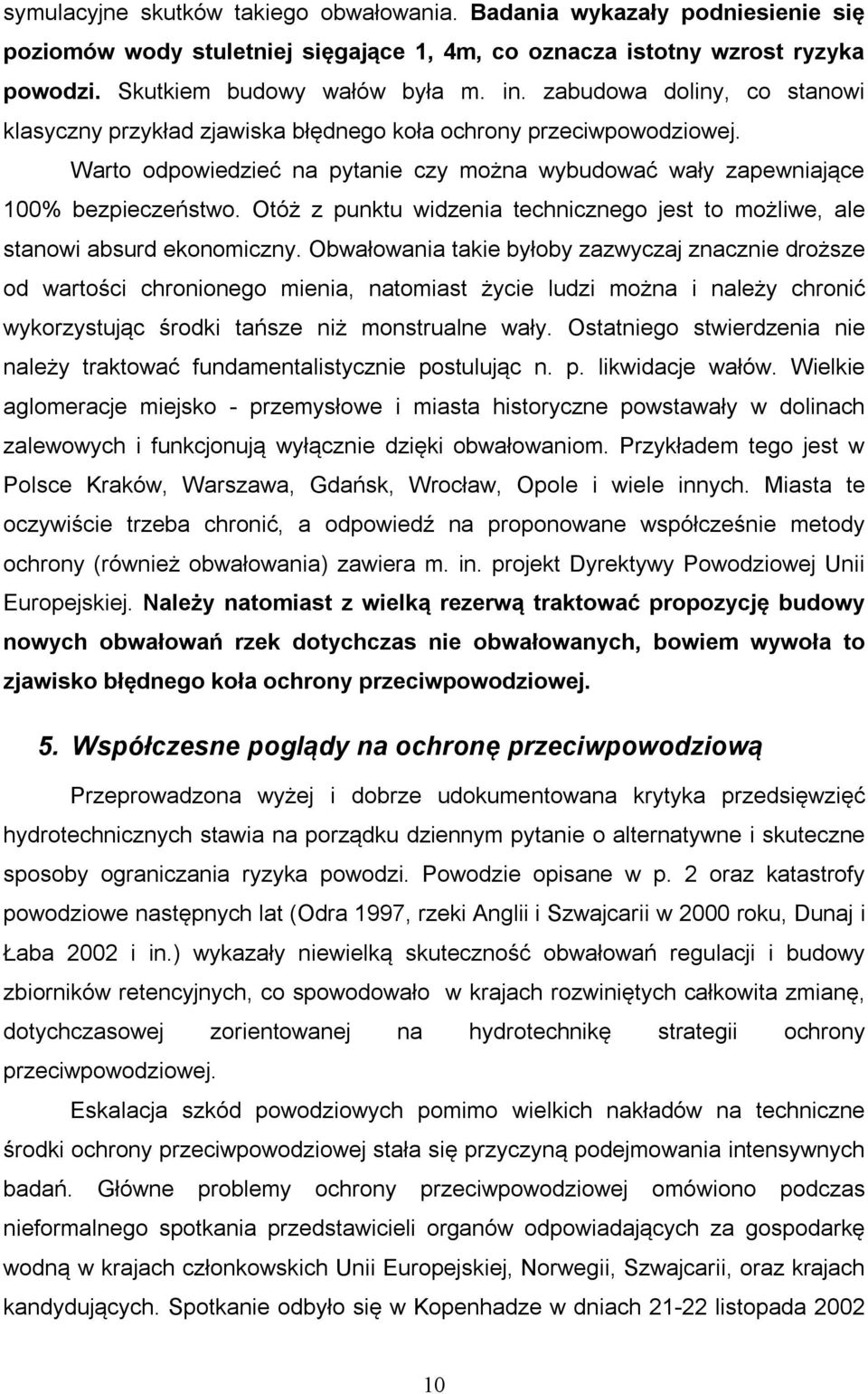 Otóż z punktu widzenia technicznego jest to możliwe, ale stanowi absurd ekonomiczny.