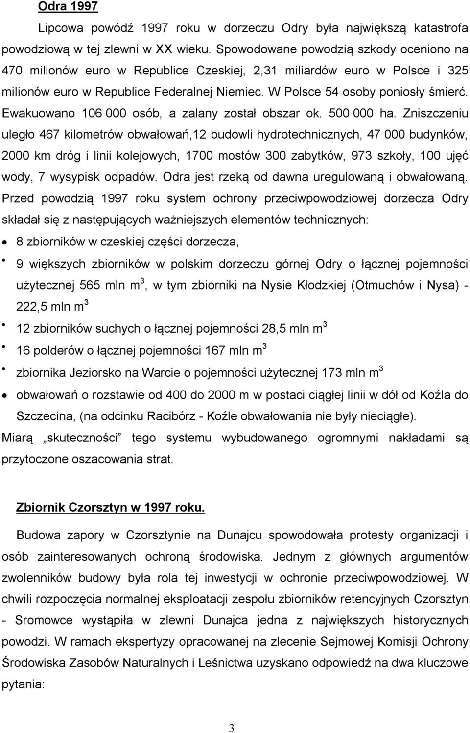 Ewakuowano 106 000 osób, a zalany został obszar ok. 500 000 ha.