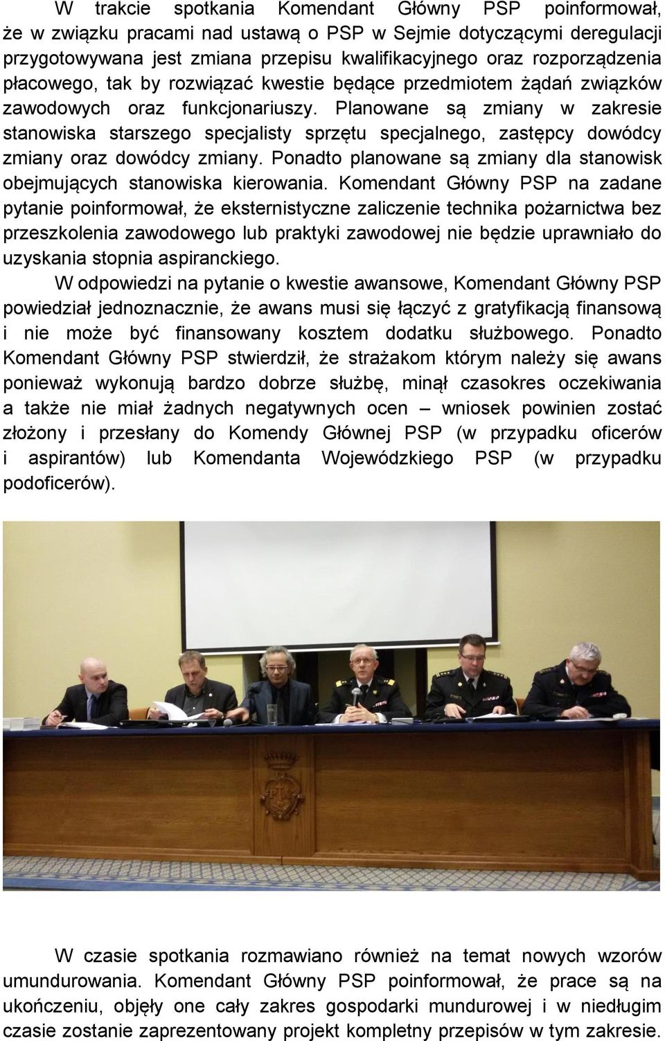 Planowane są zmiany w zakresie stanowiska starszego specjalisty sprzętu specjalnego, zastępcy dowódcy zmiany oraz dowódcy zmiany.