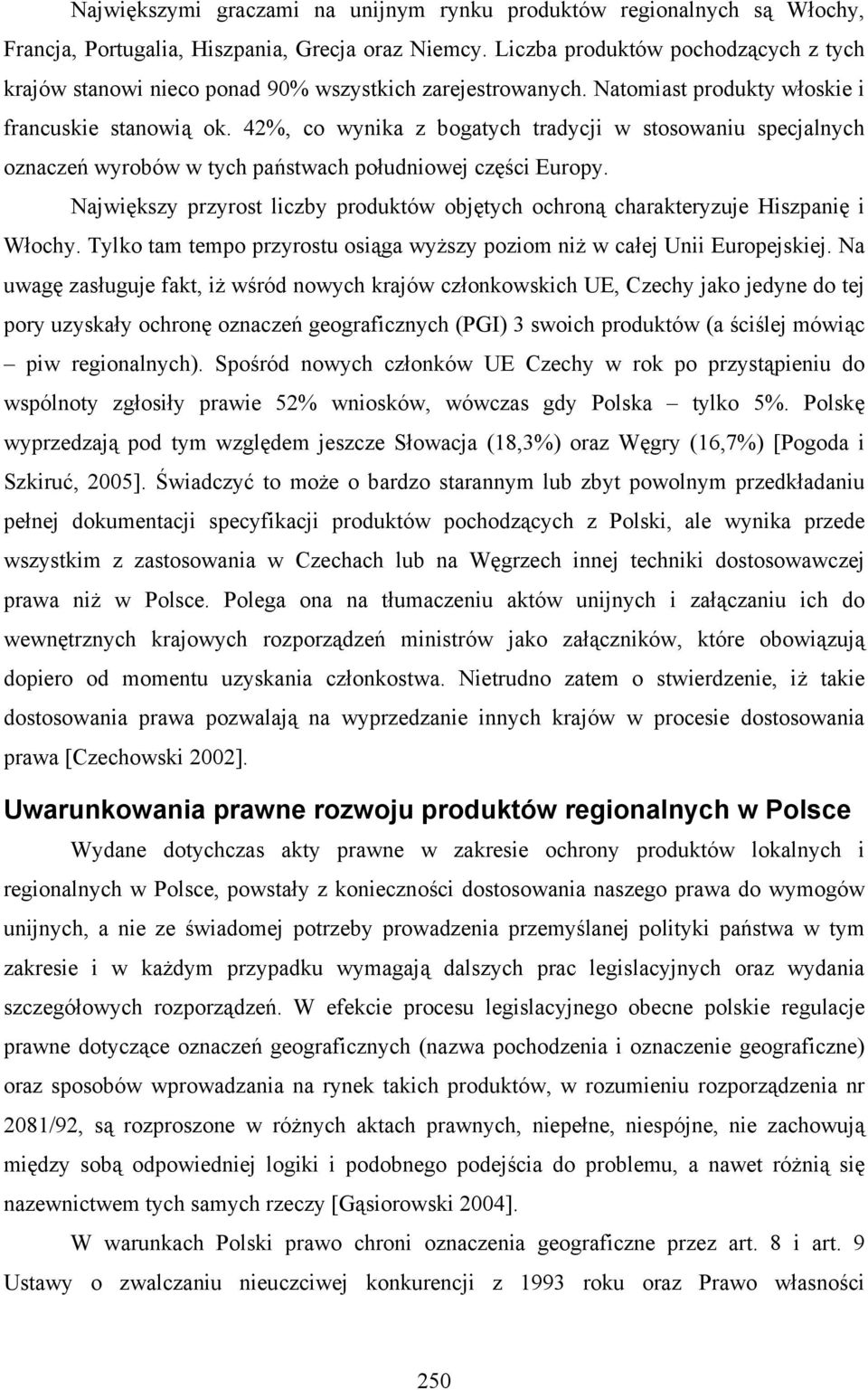 42%, co wynika z bogatych tradycji w stosowaniu specjalnych oznaczeń wyrobów w tych państwach południowej części Europy.