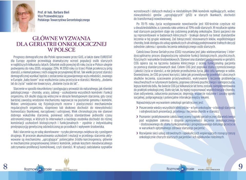 EUROSTAT dla Europy zgodnie przewidują dramatyczny wzrost populacji osób starszych w najbliższych kilkunastu latach.