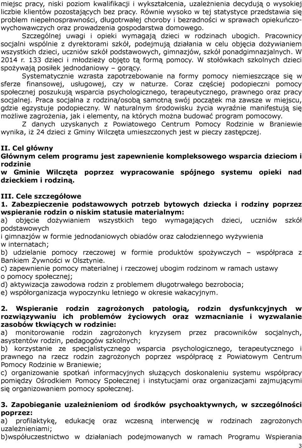Szczególnej uwagi i opieki wymagają dzieci w rodzinach ubogich.