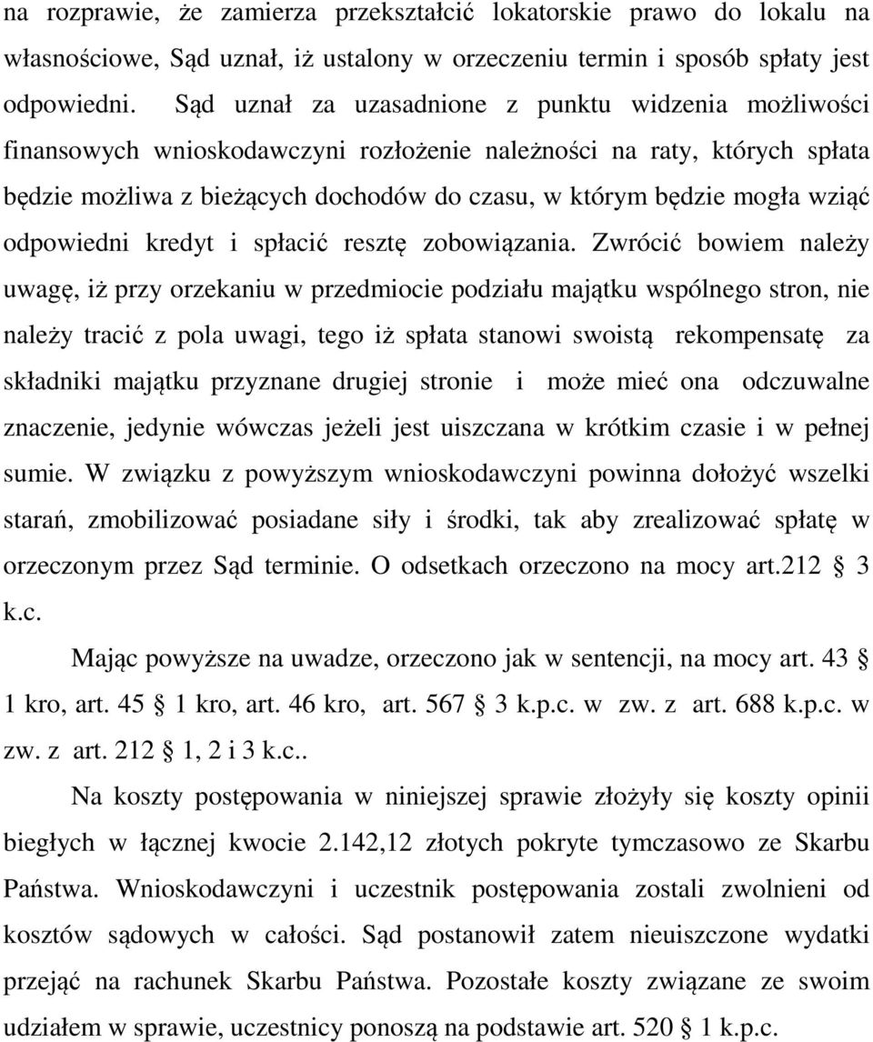 wziąć odpowiedni kredyt i spłacić resztę zobowiązania.