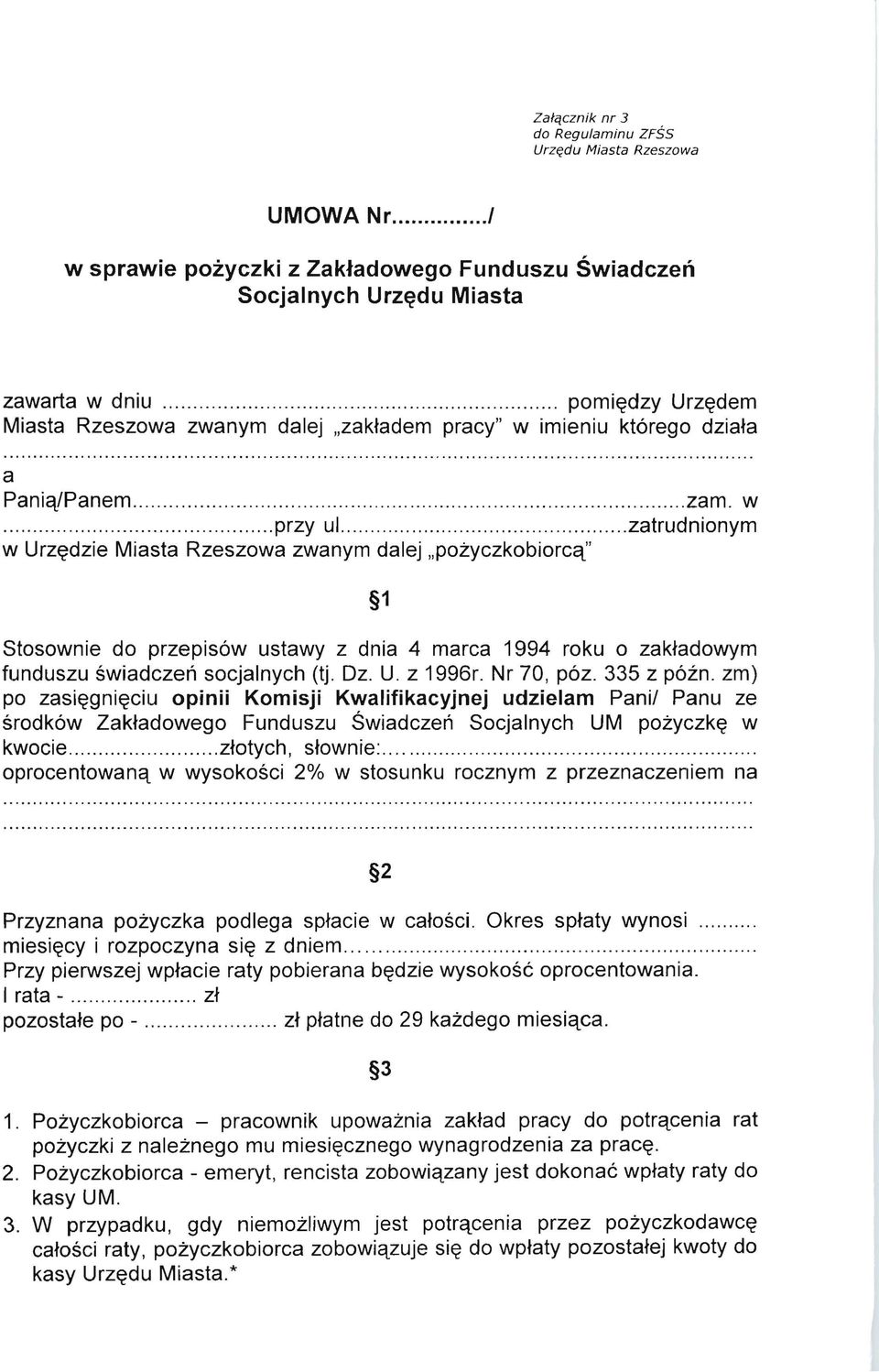 ................. zatrudnionym w Urz~dzie Miasta Rzeszowa zwanym dalej "pozyczkobiorcq" 1 Stosownie do przeplsow ustawy z dnia 4 marca 1994 roku 0 zaktadowym funduszu swiadczen socjalnych (tj. Oz. U. z 1996r.