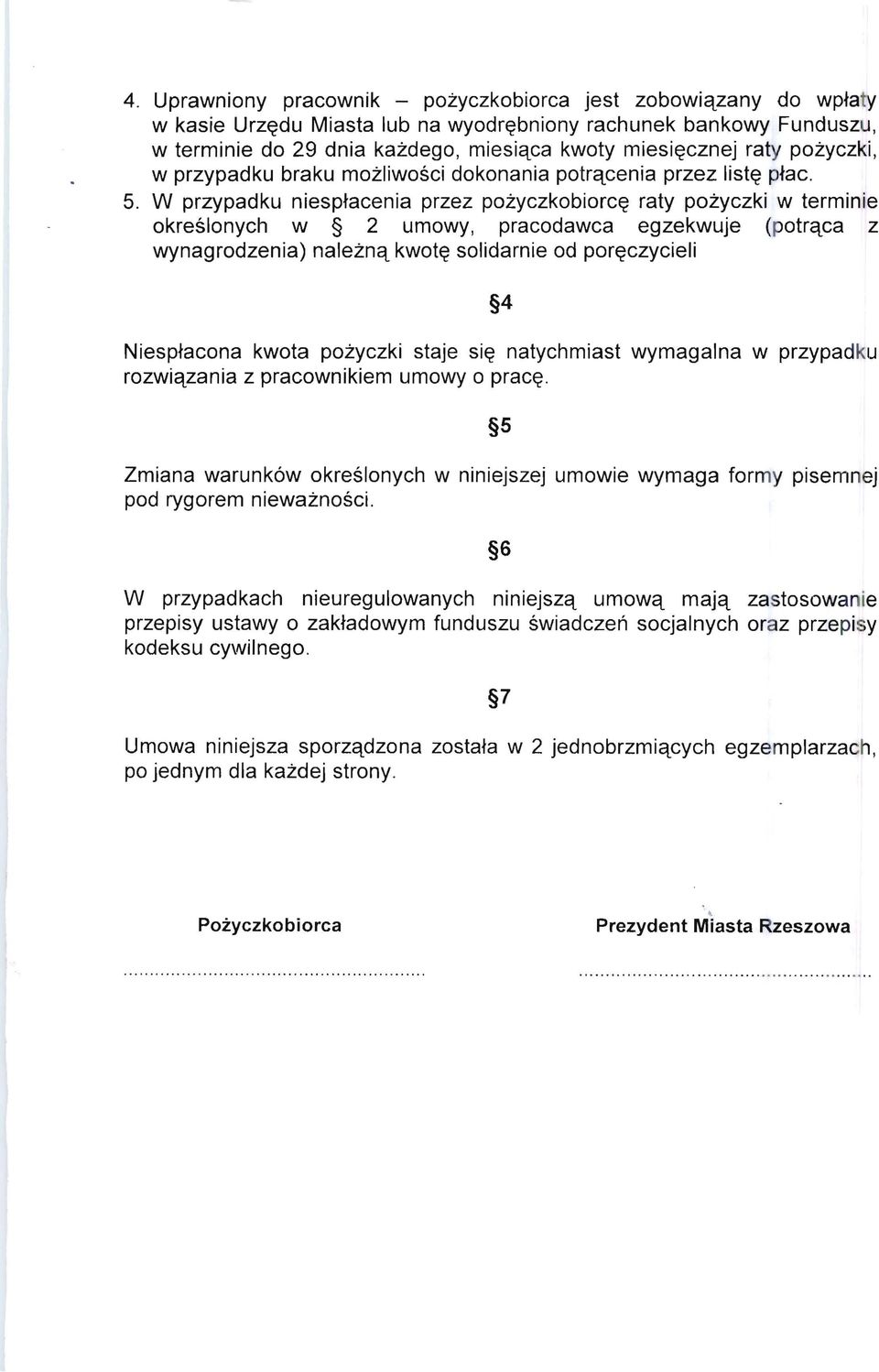 W przypadku niesptacenia przez pozyczkobiorc~ raty pozyczki w terminie okreslonych w 2 umowy, pracodawca egzekwuje (potrctca z wynagrodzenia) naleznq kwot~ solidarnie od por~czycieli 4 Niesptacona