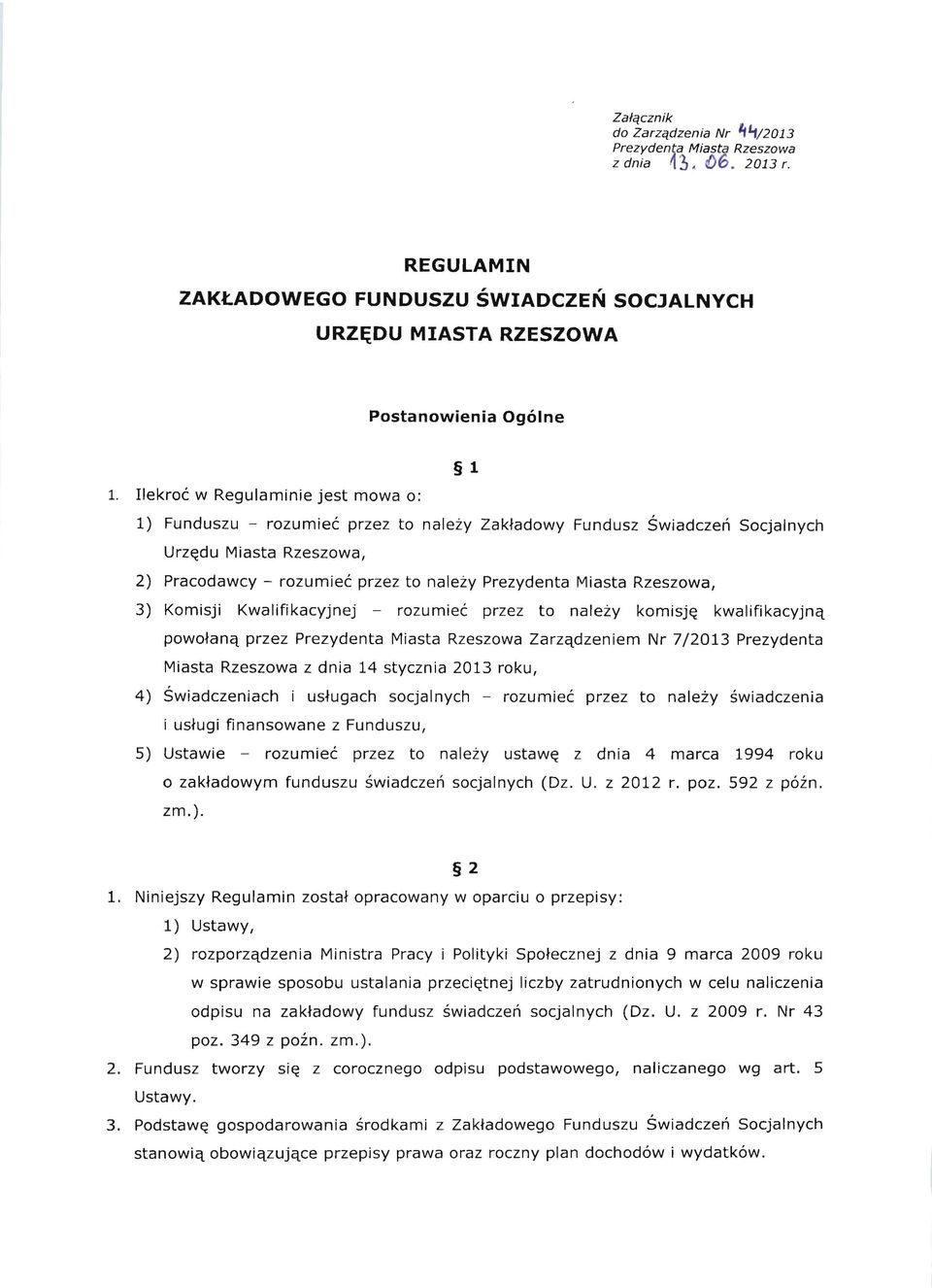 Rzeszowa, 3) Komisji Kwalifikacyjnej - rozumiec przez to nalezy komisj~ kwalifikacyjnq powofanq przez Prezydenta Miasta Rzeszowa Zarzqdzeniem Nr 7/2013 Prezydenta Miasta Rzeszowa z dnia 14 stycznia