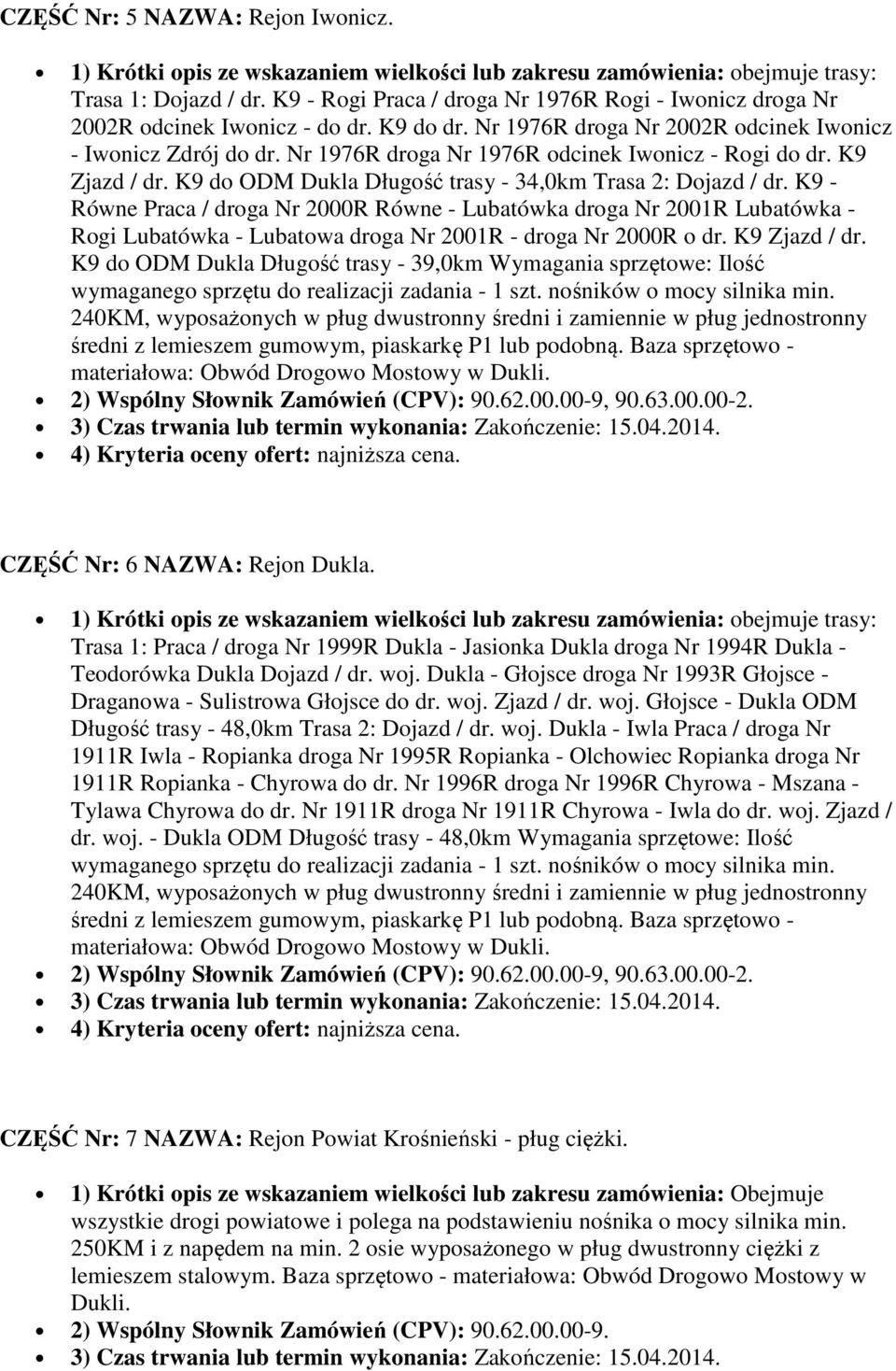 K9 - Równe Praca / droga Nr 2000R Równe - Lubatówka droga Nr 2001R Lubatówka - Rogi Lubatówka - Lubatowa droga Nr 2001R - droga Nr 2000R o dr. K9 Zjazd / dr.