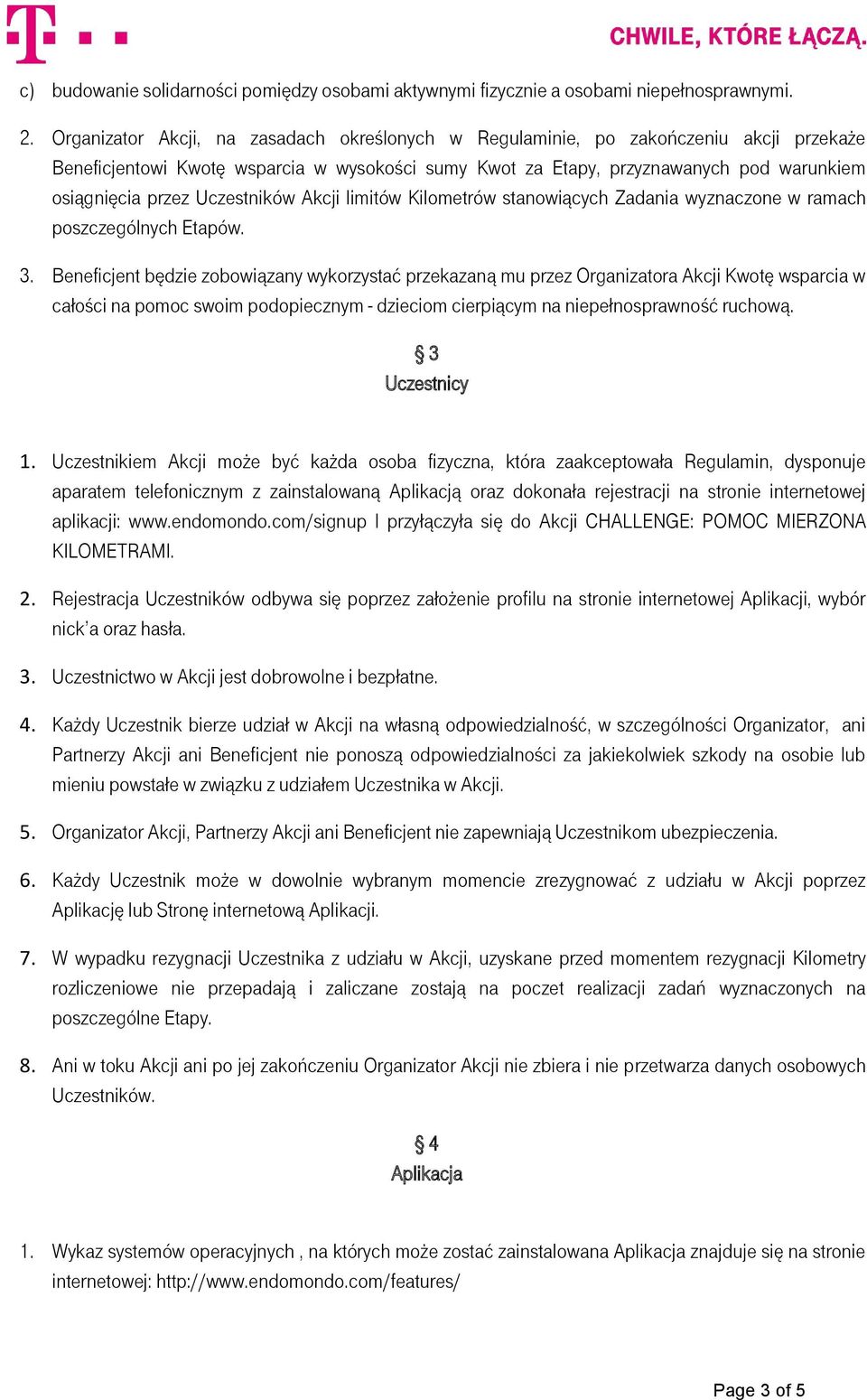 Uczestników Akcji limitów Kilometrów stanowiących Zadania wyznaczone w ramach poszczególnych Etapów. 3.