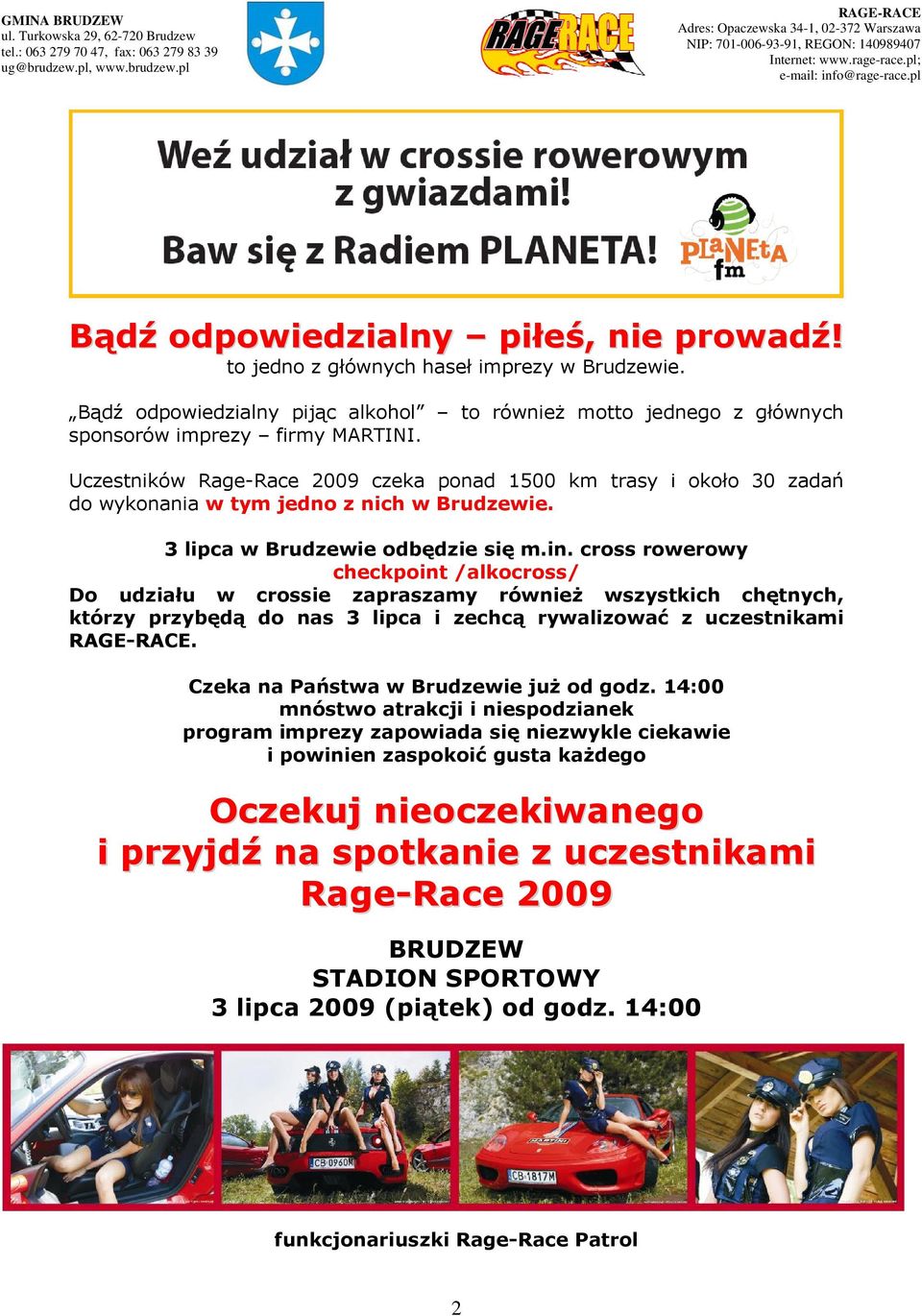cross rowerowy checkpoint /alkocross/ Do udziału w crossie zapraszamy również wszystkich chętnych, którzy przybędą do nas 3 lipca i zechcą rywalizować z uczestnikami.