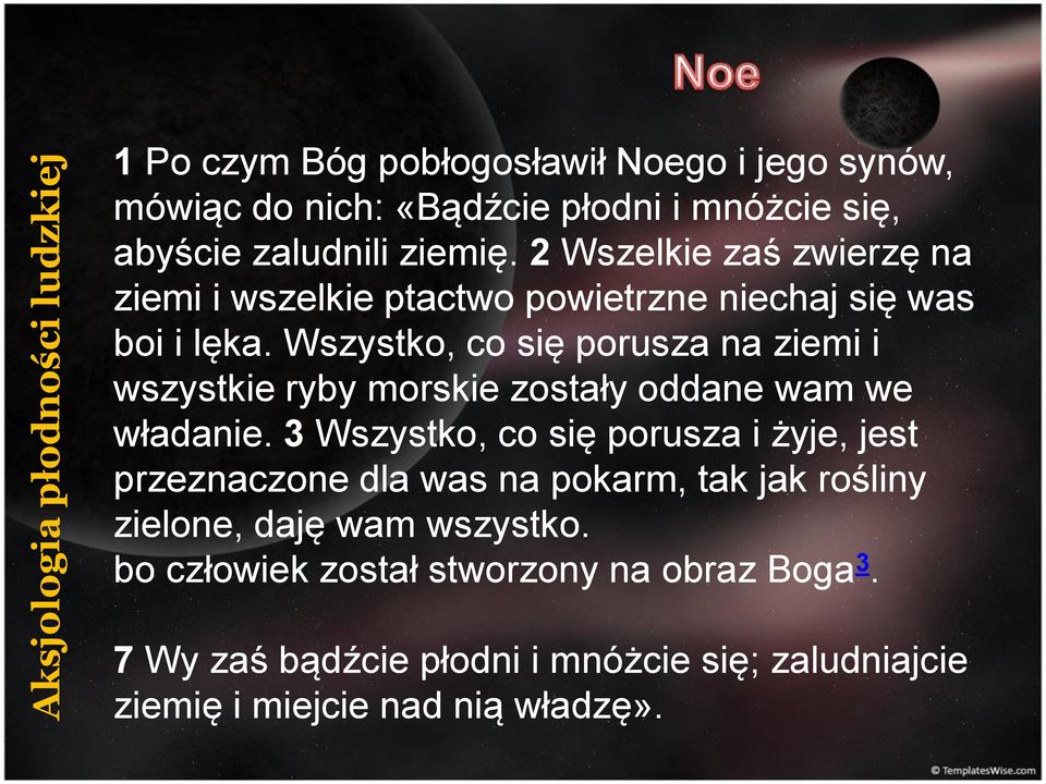 Wszystko, co się porusza na ziemi i wszystkie ryby morskie zostały oddane wam we władanie.