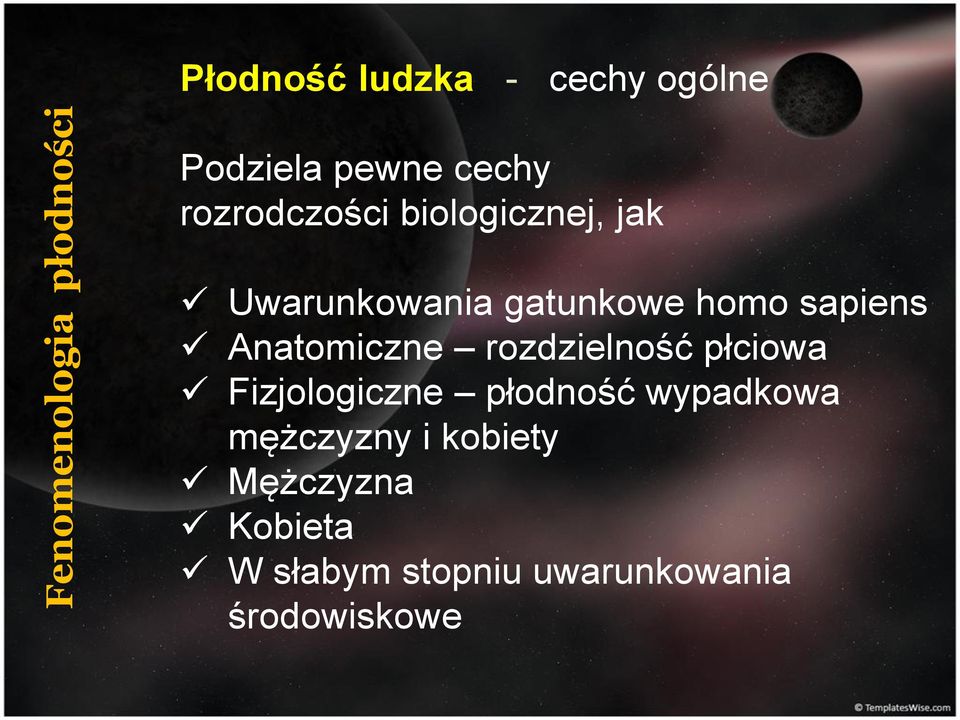 sapiens Anatomiczne rozdzielność płciowa Fizjologiczne płodność