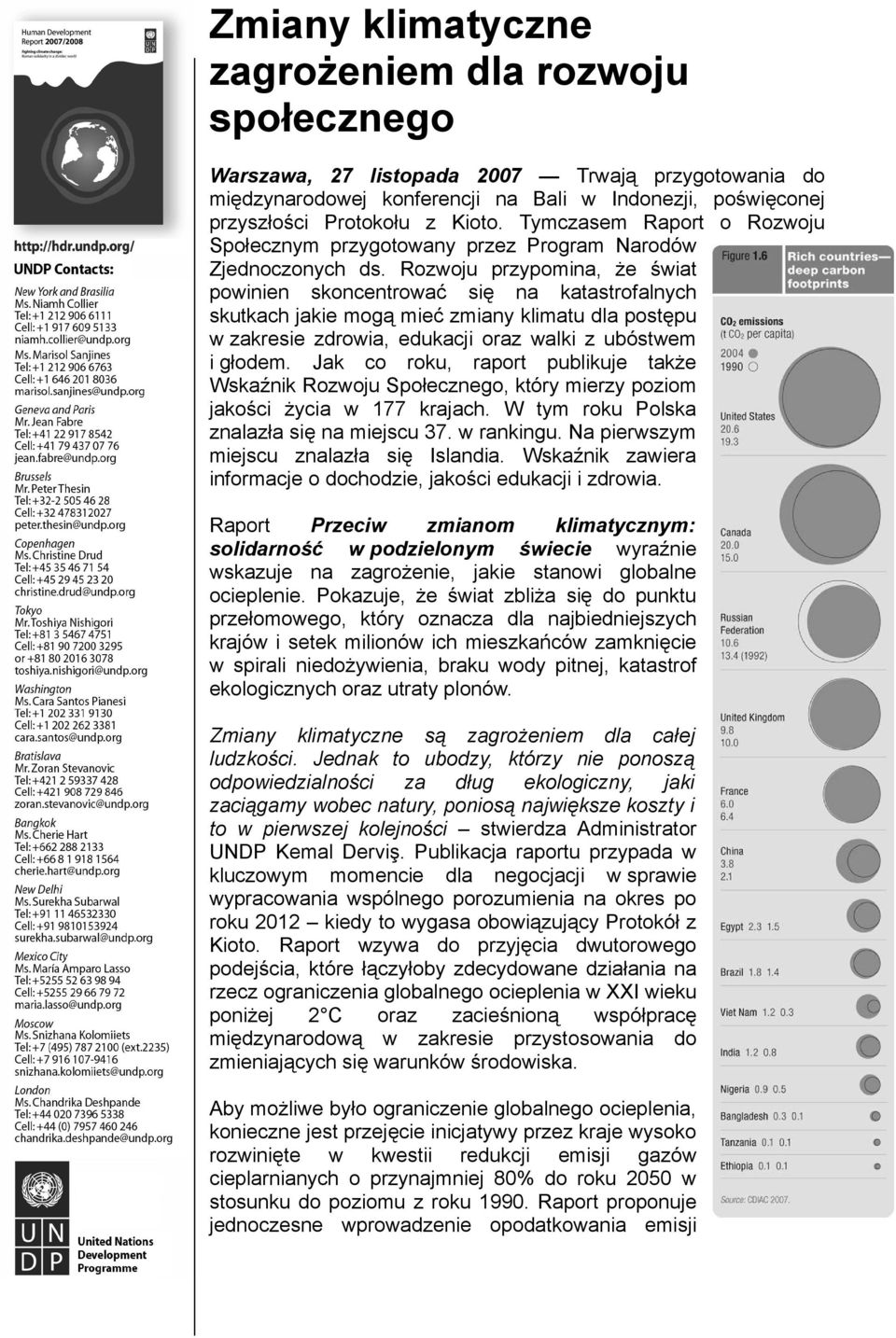 Rozwoju przypomina, że świat powinien skoncentrować się na katastrofalnych skutkach jakie mogą mieć zmiany klimatu dla postępu w zakresie zdrowia, edukacji oraz walki z ubóstwem i głodem.