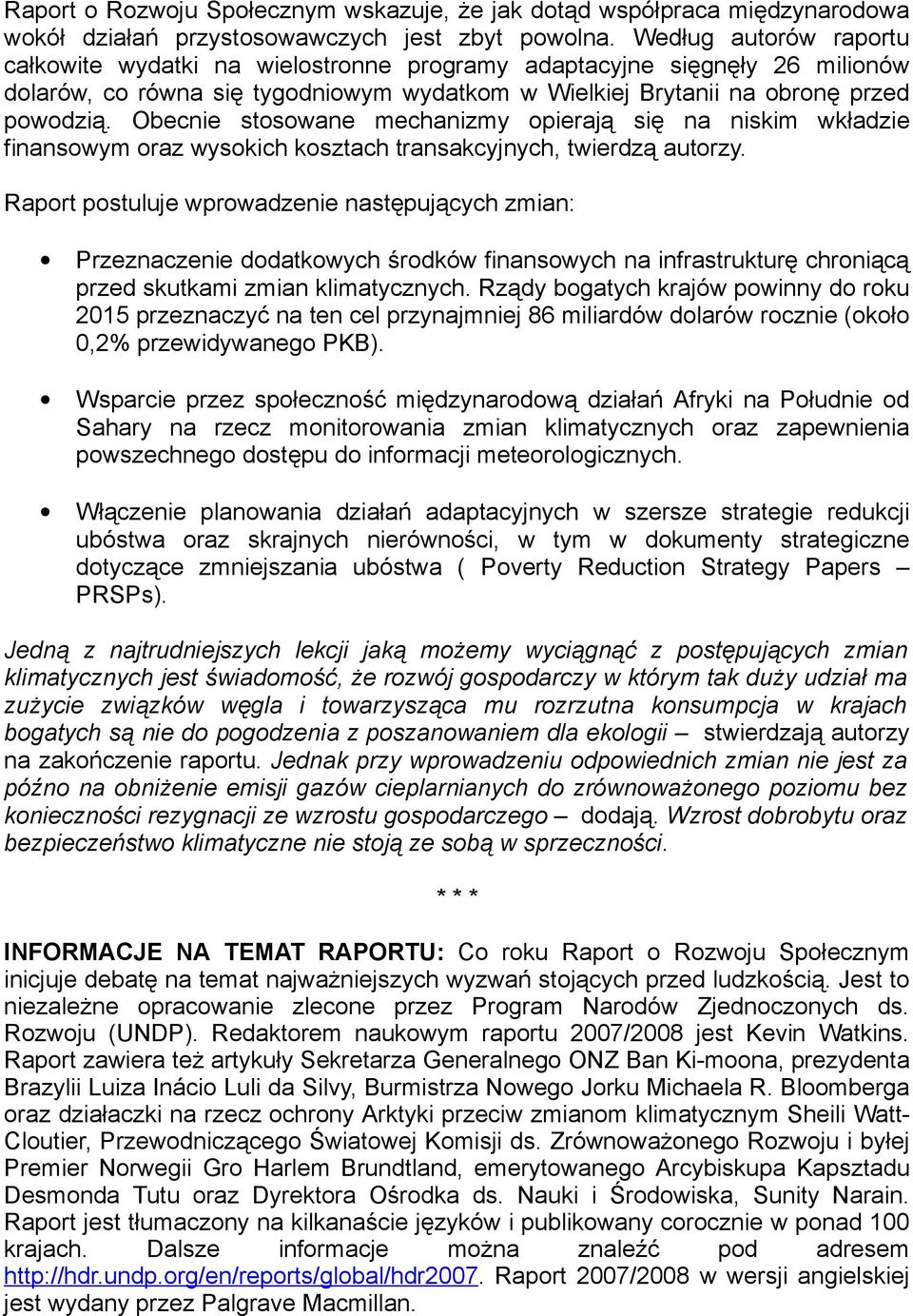 Obecnie stosowane mechanizmy opierają się na niskim wkładzie finansowym oraz wysokich kosztach transakcyjnych, twierdzą autorzy.