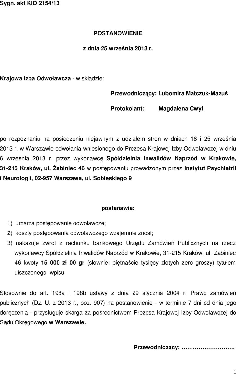 w Warszawie odwołania wniesionego do Prezesa Krajowej Izby Odwoławczej w dniu 6 września 2013 r. przez wykonawcę Spółdzielnia Inwalidów Naprzód w Krakowie, 31-215 Kraków, ul.