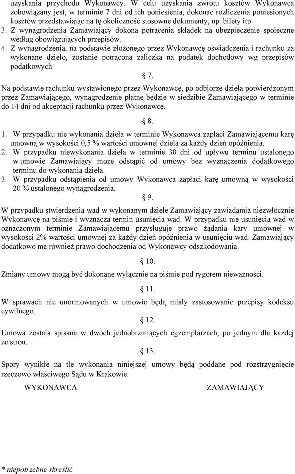 bilety itp. 3. Z wynagrodzenia Zamawiający dokona potrącenia składek na ubezpieczenie społeczne według obowiązujących przepisów. 4.