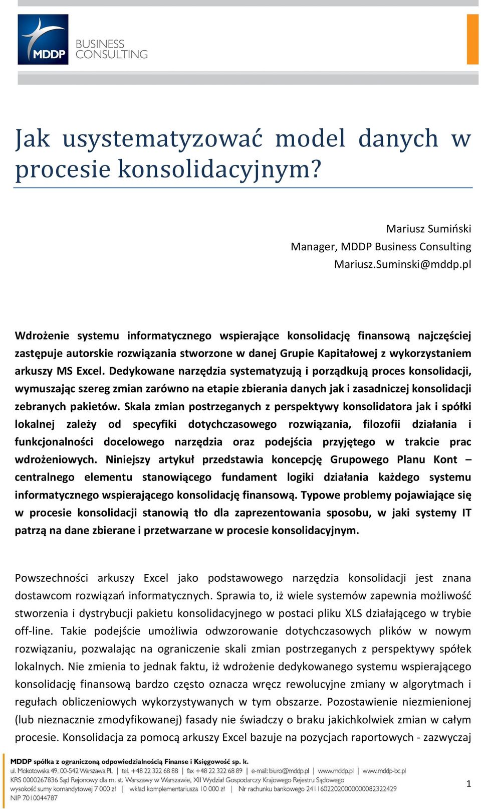 Dedykowane narzędzia systematyzują i porządkują proces konsolidacji, wymuszając szereg zmian zarówno na etapie zbierania danych jak i zasadniczej konsolidacji zebranych pakietów.