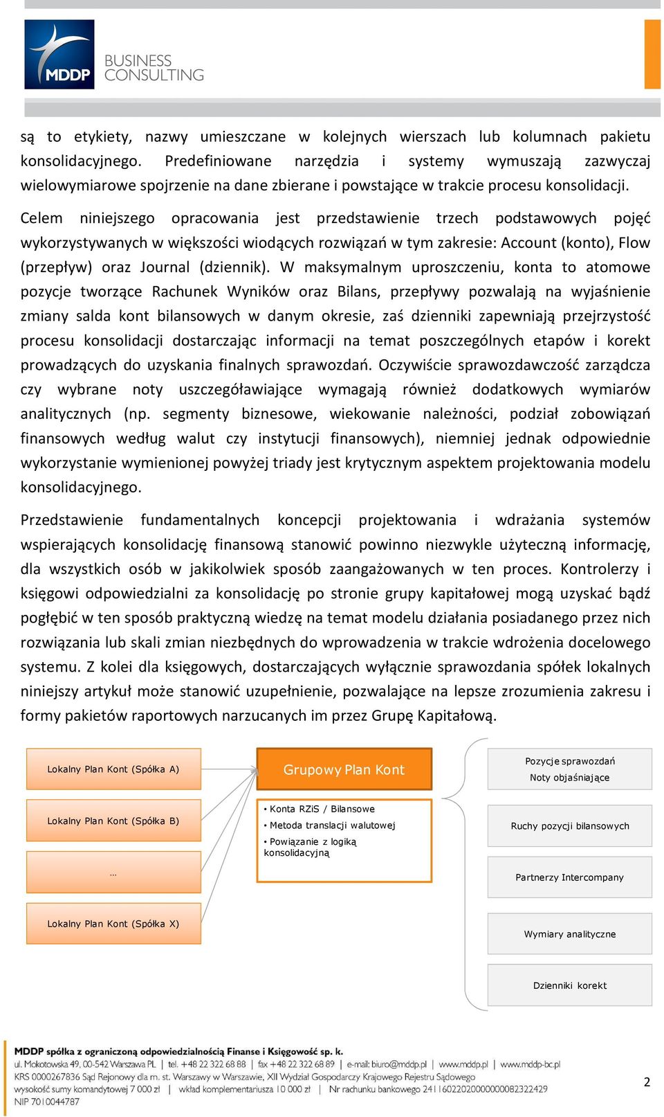 Celem niniejszego opracowania jest przedstawienie trzech podstawowych pojęć wykorzystywanych w większości wiodących rozwiązań w tym zakresie: Account (konto), Flow (przepływ) oraz Journal (dziennik).
