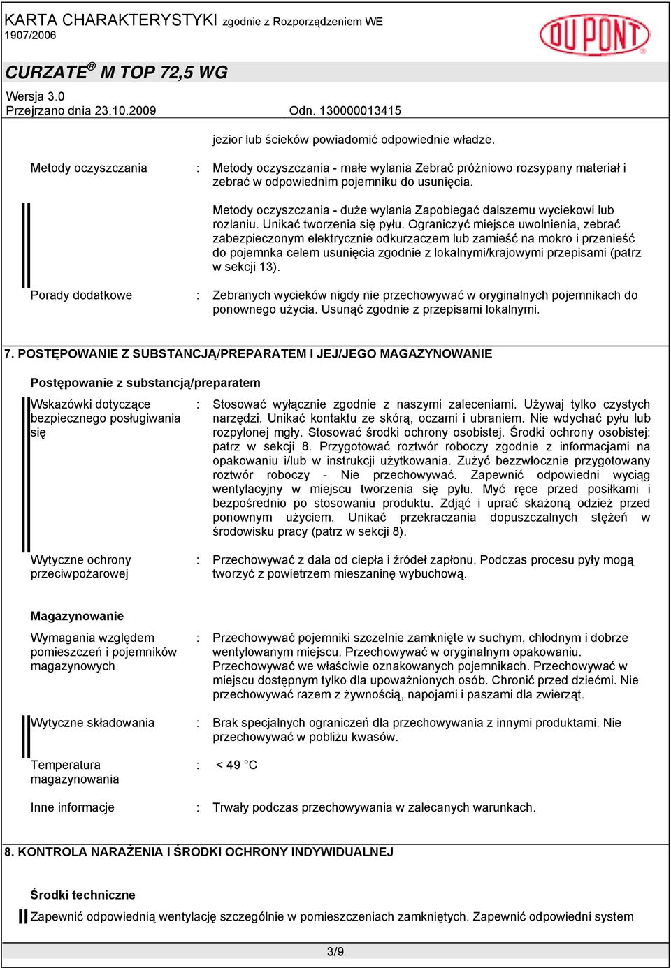 Ograniczyć miejsce uwolnienia, zebrać zabezpieczonym elektrycznie odkurzaczem lub zamieść na mokro i przenieść do pojemnka celem usunięcia zgodnie z lokalnymi/krajowymi przepisami (patrz w sekcji 13).