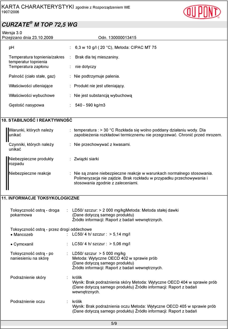: Nie jest substancją wybuchową Gęstość nasypowa : 540-590 kg/m3 10.